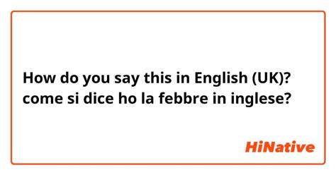 come si dice febbre in inglese|febbre translation.